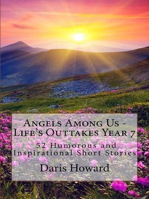 cover image of Angels Among Us--Life's Outtakes Year 7 (52 Humorous and Inspirational Short Stories)